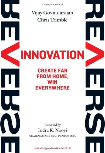Reverse Innovation: Create Far From Home, Win Everywhere by Vijay Govindarajan
