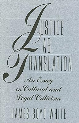Justice as Translation: An Essay in Cultural and Legal Criticism