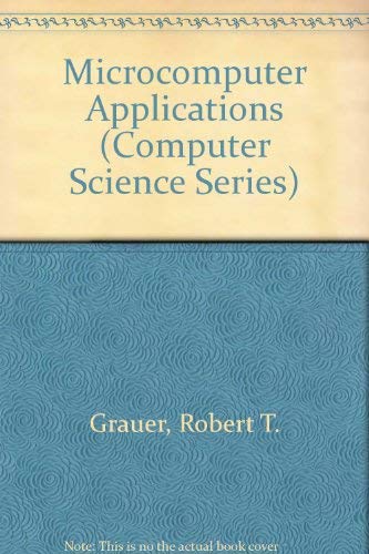 Microcomputer Applications by Robert T. Grauer