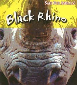 Black Rhino (Save Our Animals!)