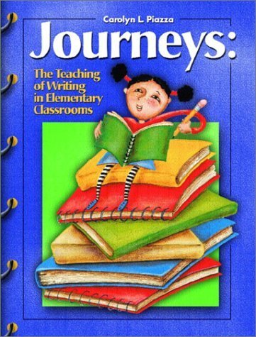 Journeys: The Teaching of Writing in the Elementary Classrooms by Carolyn L. Piazza