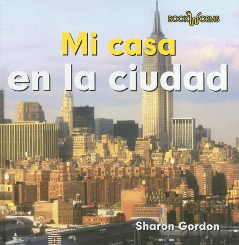 Mi Casa En La Ciudad/ at Home in the City (Bookworms) (Spanish Edition) by Sharon Gordon