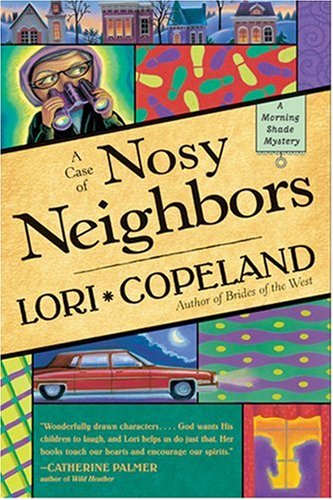 A Case of Nosy Neighbors (A Morning Shade Mystery) by Lori Copeland