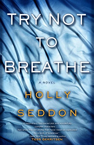 Try Not to Breathe: A Novel by Holly Seddon