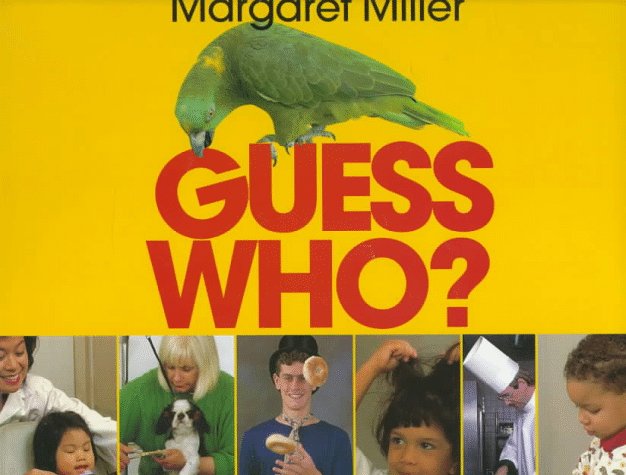 Guess Who? by Margaret Miller