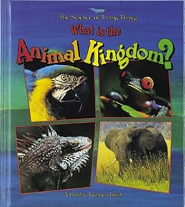 What Is the Animal Kingdom? (The Science of Living Things)