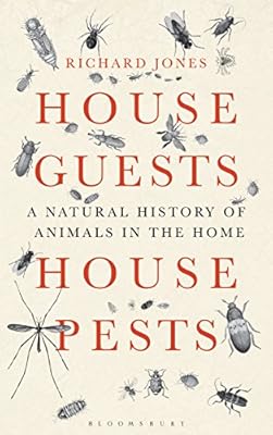 House Guests, House Pests: A Natural History of Animals in the Home