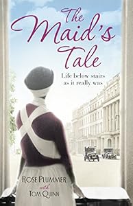 The Maid's Tale: Life Below Stairs as It Really Was by Rose Plummer