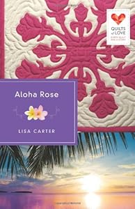 Aloha Rose: Quilts of Love Series