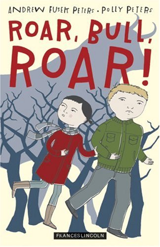 Roar, Bull, Roar! by Andrew Fusek Peters