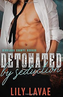 Detonated by Seduction (Highland County Heroes)