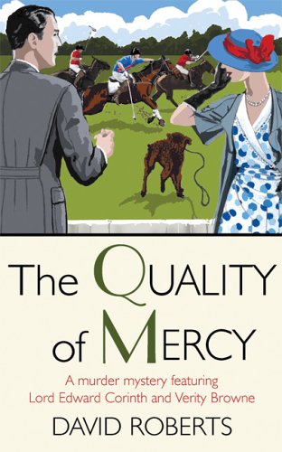 The Quality of Mercy: A Murder Mystery Featuring Lord Edward Corinth and Verity Browne by David Roberts