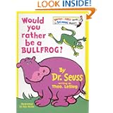 Would You Rather Be a Bullfrog? (Bright & Early Books)