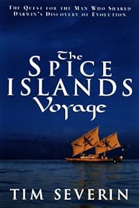 The Spice Islands Voyage: The Quest for Alfred Wallace, the Man Who Shared Darwin's Discovery of Evolution