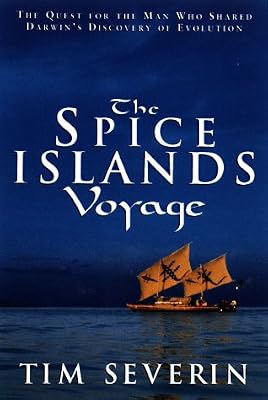 The Spice Islands Voyage: The Quest for Alfred Wallace, the Man Who Shared Darwin's Discovery of Evolution