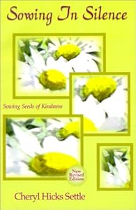 Sowing in Silence Sowing Seeds of Kindness by Cheryl Hicks Settle