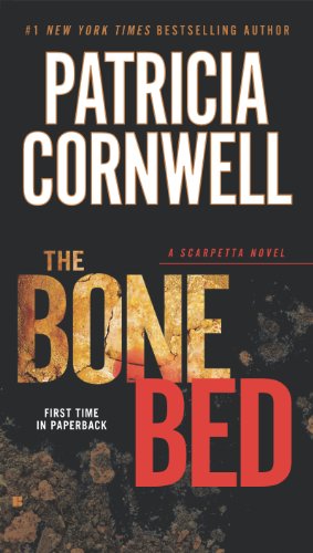 The Bone Bed: Scarpetta by Patricia Cornwell