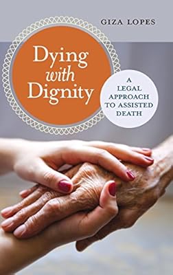 Dying with Dignity: A Legal Approach to Assisted Death