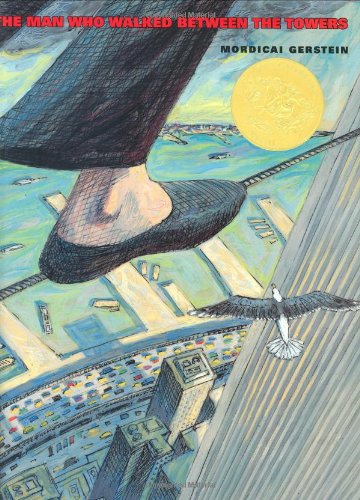 The Man Who Walked Between The Towers by Mordicai Gerstein