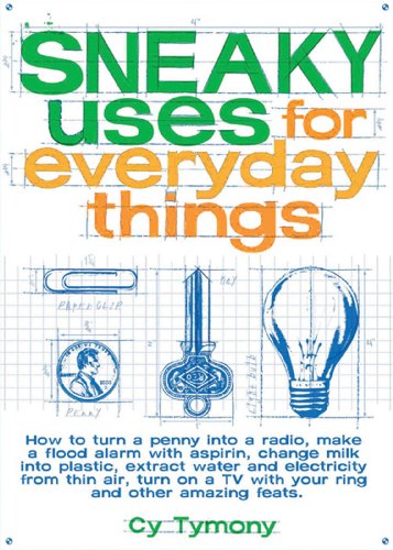 Sneaky Uses for Everyday Things by Cy Tymony