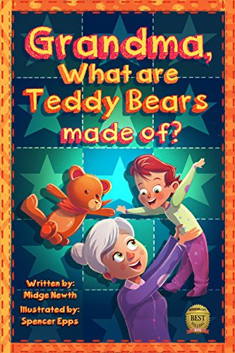 Grandma, What are teddy bears made of?: A story of love shown by a grandmother to her grandchild through a teddy bear