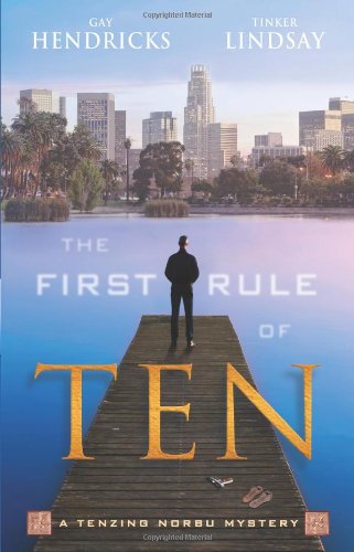 The First Rule of Ten: A Tenzing Norbu Mystery by Gay Hendricks