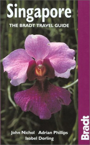 Singapore: The Bradt Travel Guide by John Nichol