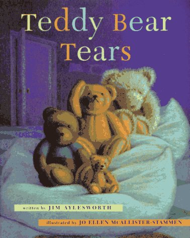 Teddy Bear Tears by Jim Aylesworth