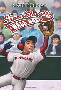 The Super Sluggers: Wall Ball by Kevin Markey