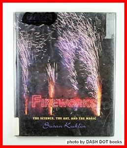 Fireworks: The Science, the Art, the Magic