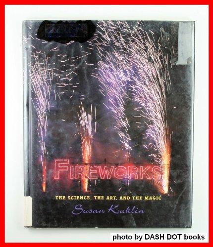Fireworks: The Science, the Art, the Magic by Susan Kuklin