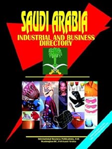 Saudi Arabia Industrial And Business Directory (World Business, Investment And Government Library)