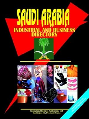 Saudi Arabia Industrial And Business Directory (World Business, Investment And Government Library)