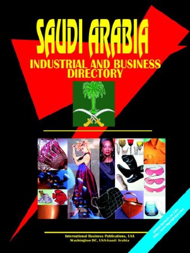Saudi Arabia Industrial And Business Directory (World Business, Investment And Government Library) by USA International Business Publications