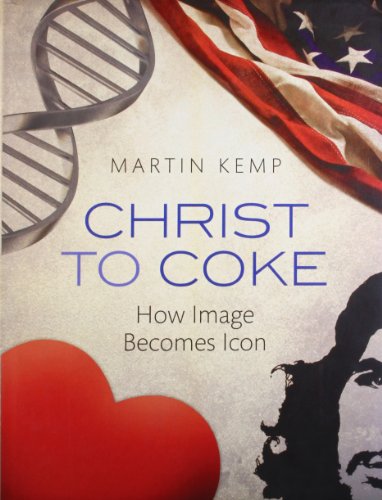 Christ to Coke: How Image Becomes Icon by Martin Kemp