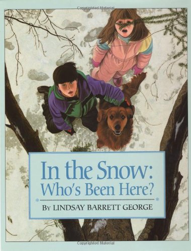 In the Snow: Who's Been Here? by Lindsay Barrett George