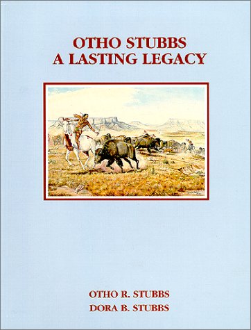 Otho Stubbs A Lasting Legacy by Otho Stubbs