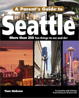 A Parent's Guide to Seattle (Parent's Guide Press Travel series)