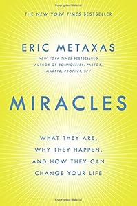 Miracles: What They Are, Why They Happen, and How They Can Change Your Life