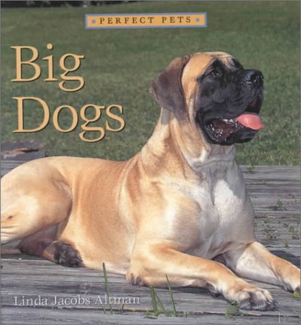 Big Dogs (Perfect Pets) by Linda Jacobs Altman