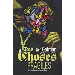 Des choses fragiles : Nouvelles et merveilles