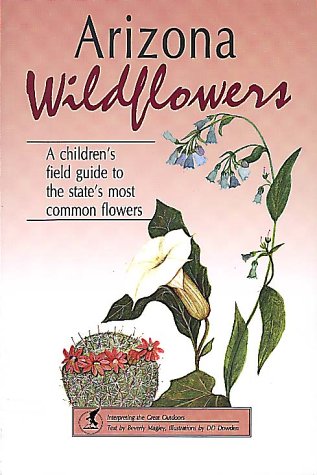 Arizona Wildflowers: A Children's Field Guide to the State's Most Common Flowers (Great Outdoors) by Beverly Magley
