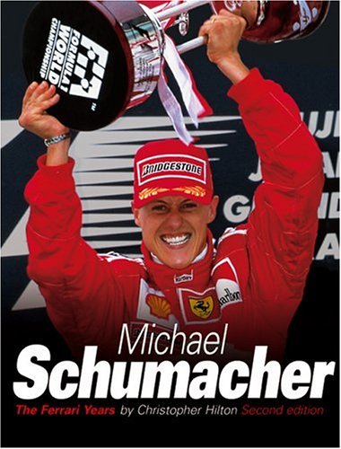 Michael Schumacher: The Ferrari Years by Christopher Hilton