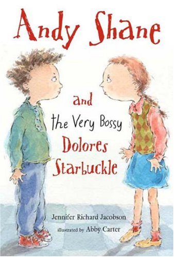 Andy Shane and the Very Bossy Dolores Starbuckle by Jennifer Richard Jacobson                       ,