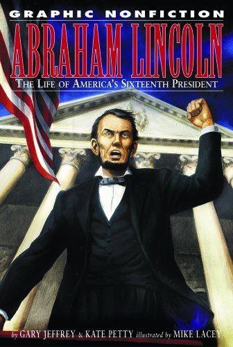 Abraham Lincoln: The Life of America's Sixteenth President by Gary Jeffrey