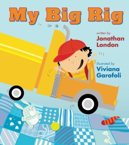 My Big Rig by Jonathan London