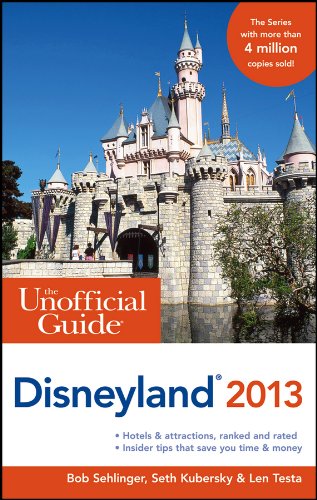 The Unofficial Guide to Disneyland 2013 by Bob Sehlinger