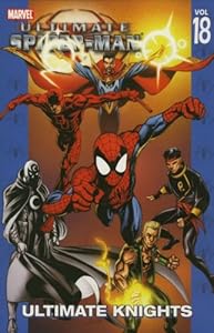 Ultimate Spider-Man Vol. 18: Ultimate Knights (v. 18)