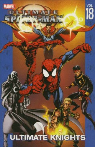 Ultimate Spider-Man Vol. 18: Ultimate Knights (v. 18) by Brian Michael Bendis