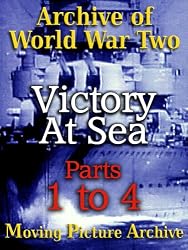 Archive of World War Two - Victory at Sea - Parts 1 to 4